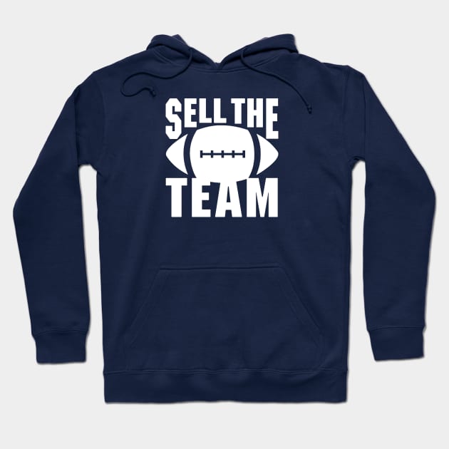 Sell The Team Hoodie by arwinda